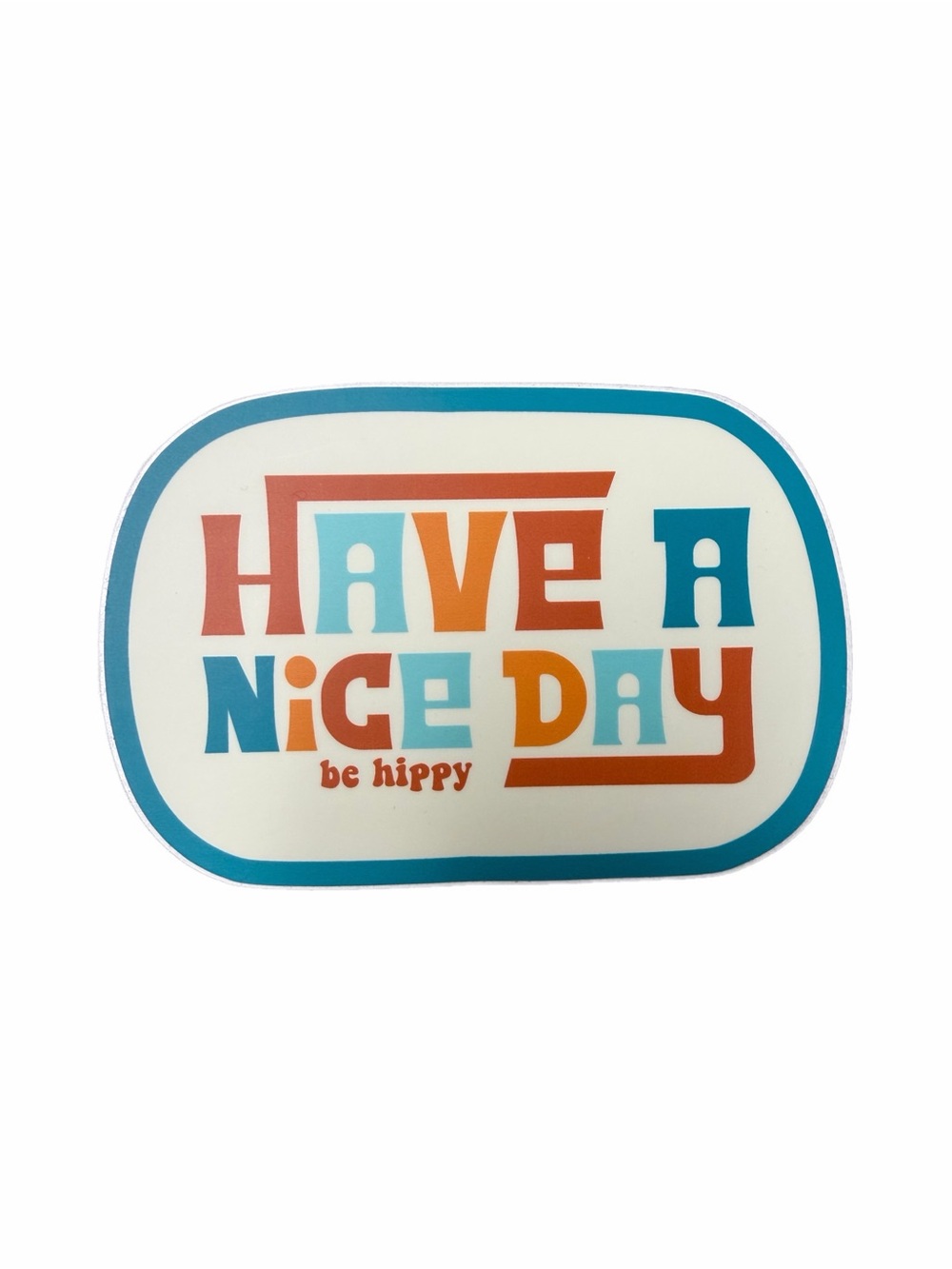 Have A Nice Day sticker- be hippy - Blue/Orange/Turquoise
